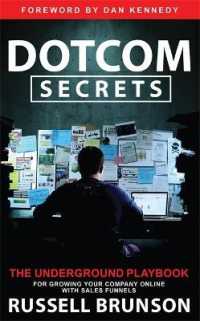 Dotcom Secrets : The Underground Playbook for Growing Your Company Online with Sales Funnels -- Hardback