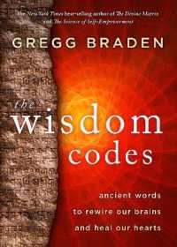 The Wisdom Codes : Ancient Words to Rewire Our Brains and Heal Our Hearts