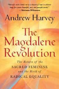 The Magdalene Revolution : The Return of the Sacred Feminine and the Birth of Radical Equality