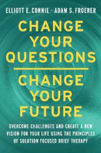 Change Your Questions, Change Your Future : Overcome Challenges and Create a New Vision for Your Life Using the Principles of Solution Focused Brief Therapy