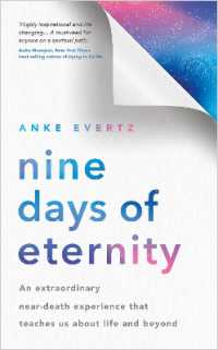 Nine Days of Eternity : An Extraordinary Near-Death Experience That Teaches Us about Life and Beyond