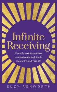 Infinite Receiving : Crack the Code to Conscious Wealth Creation and Finally Manifest Your Dream Life
