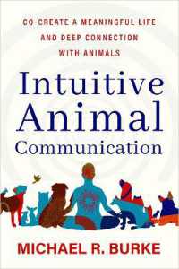 Intuitive Animal Communication : Co-Create a Meaningful Life and Deep Connection with Animals