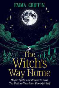 The Witch's Way Home : Magic, Spells and Rituals to Lead You Back to Your Most Powerful Self