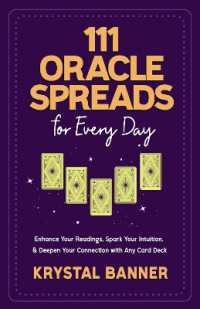 111 Oracle Spreads for Every Day : Enhance Your Readings, Spark Your Intuition, & Deepen Your Connection with Any Card Deck