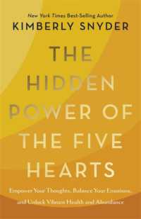 The Hidden Power of the Five Hearts : Empower Your Thoughts, Balance Your Emotions, and Unlock Vibrant Health and Abundance