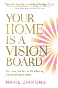 Your Home Is a Vision Board : Harness the Secret Manifesting Power of Your Home