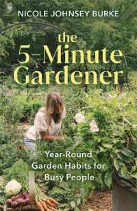 The 5-Minute Gardener : Year-Round Garden Habits for Busy People
