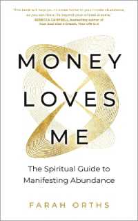 Money Loves Me : The Spiritual Guide to Manifesting Abundance