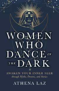 Women Who Dance in the Dark : Awaken Your Inner Seer through Myths, Dreams, and Stories