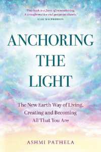 Anchoring the Light : The New Earth Way of Living, Creating and Becoming All That You Are