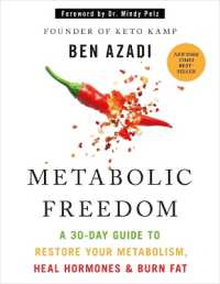 Metabolic Freedom : A 30-Day Guide to Restore Your Metabolism, Heal Hormones & Burn Fat