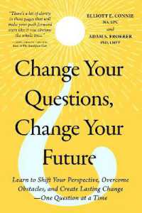 Change Your Questions, Change Your Future : Overcome Challenges and Create a New Vision for Your Life Using the Principles of Solution Focused Brief Therapy