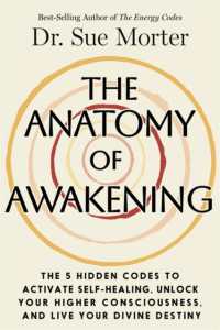 The Anatomy of Awakening : The 5 Hidden Codes to Activate Self-Healing, Unlock Your Higher Consciousness, and Live Your Divine Destiny