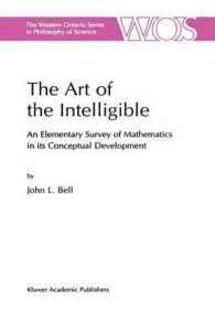 The Art of the Intelligible : An Elementary Survey of Mathematics in Its Conceptual Development (Western Ontario Series in Philosophy of Science (Pape （Reprint）