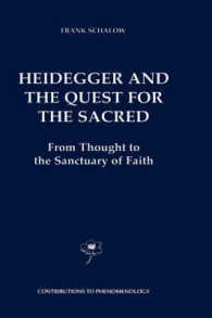 ハイデガーと聖の探求<br>Heidegger and the Quest for the Sacred : From Thought to the Sanctuary of Faith (Contributions to Phenomenology)