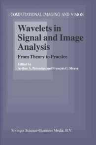 信号および画像解析におけるウェーブレット<br>Wavelets in Signal and Image Analysis : From Theory to Practice (Computational Imaging and Vision)
