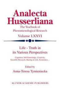 Life-Truth in Its Various Perspectives : Cognition, Self-Knowledge, Creativity, Scientific Research, Sharing-In-Life, Economics (Analecta Husserliana)