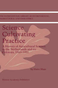Science Cultivating Practice : A History of Agricultural Science in the Netherlands and Its Colonies 1863 to 1986 (Library of Environmental, Agricultu