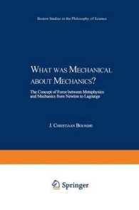 What Was Mechanical about Mechanics : The Concept of Force between Metaphysics and Mechanics from Newton to Lagrange (Boston Studies in the Philosophy