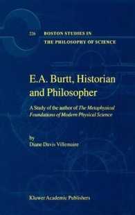 E.A. Burtt,Historian and Philosopher : A Study of the Author of the Metaphysical Foundations of Modern Physical Science (Boston Studies in the Philoso