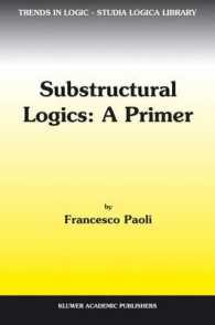 Substructural Logics : A Primer (Trends in Logic) 〈Vol. 13〉