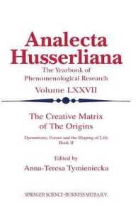 The Creative Matrix of The Origins : Dynamisms, Forces and the Shaping of Life (Analecta Husserliana .77) （2003. 432 S. 223 mm）