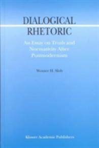 Dialogical Rhetoric : An Essay on Truth and Normativity after Postmodernism (Argumentation Library) （2002）