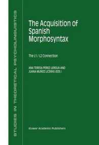 スペイン語の形態統語習得：第１・第２言語の連結<br>The Acquisition of Spanish Morphosyntax : The L1/L2 Connection (Studies in Theoretical Psycholinguistics)