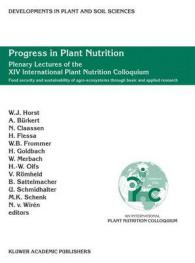 Progress in Plant Nutrition : Plenary Lectures of the XIV International Plant Nutrition Colloquium (Developments in Plant and Soil Sciences)
