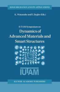 先端材料およびスマート構造の力学（会議録）<br>Iutam Symposium on Dynamics of Advanced Materials and Smart Structures : Proceedings of the Iutam Symposium Held in Yonezawa, Japan, 20-24 May 2002 (S
