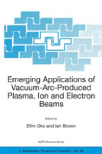 Emerging Applications of Vacuum-Arc-Produced Plasma, Ion and Electron Beams (NATO Science Series II : Mathematics, Physics and Chemistry, Volume 88)