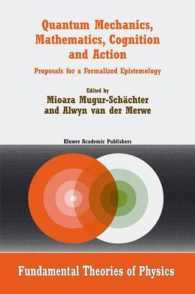 Quantum Mechanics, Mathematics, Cognition and Action : Proposals for a Formalized Epistemology (Fundamental Theories of Physics)