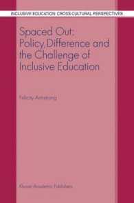 包含教育の政策、差異と課題<br>Spaced Out : Policy, Difference, and the Challenge of Inclusive Education (Inclusive Education, Cross Cultural Perspectives, 1)
