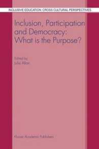 包含、参加と民主主義：論集<br>Inclusion, Participation and Democracy : What Is the Purpose (Inclusive Education, Cross Cultural Perspectives, 2)