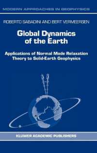 Global Dynamics of the Earth : Applications of Normal Mode Relaxation Theory to Solid-Earth Geophysics (Modern Approaches in Geophysics Vol.20) （2004. 344 p.）