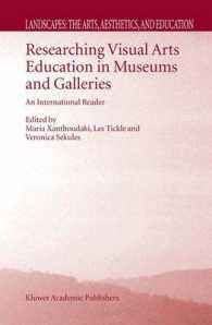 美術館・ギャラリーとヴィジュアルアーツ教育：国際実態調査<br>Researching Visual Arts Education in Museums and Galleries : An International Reader （2003. 254 p.）