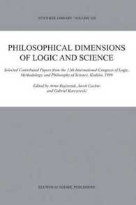 Philosophical Dimensions of Logic and Science : Selected Contributed Papers from the 11th International Congress of Logic, Methodology, and Philosophy