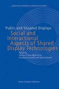Public and Situated Displays : Social and Interactional Aspects of Shared Display Technologies (The Kluwer International Series on Computer Supported Cooperative Work Vol.2) （2003. 456 p.）