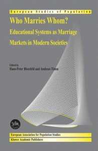 結婚市場としての教育システム<br>Who Marries Whom? : Educational Systems as Marriage Markets in Modern Societies (European Studies of Population, 12)