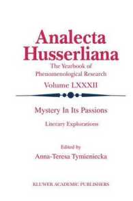 Mystery in its Passions : Literary Explorations (Analecta Husserliana Vol.82) （2004. 396 p.）