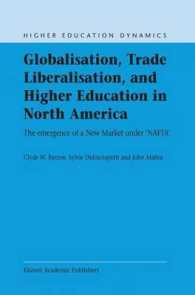 北米におけるグローバル化、貿易自由化と高等教育<br>Globalisation, Trade Liberalisation, and Higher Education in North America : The Emergence of a New Market under NAFTA (Higher Education Dynamics, V.