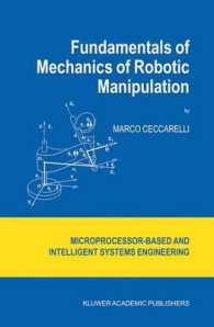 Fundamentals of Mechanics of Robotic Manipulation (Microprocessor-Based and Intelligent Systems Engineering Vol.27) （2004. XI, 312 p.）