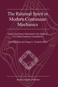 The Rational Spirit in Modern Continuum Mechanics : Essays and Papers Dedicated to the Memory of Clifford Ambrose Truesdell III （2004. XLV, 808 p.）