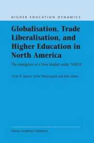 北米におけるグローバル化、貿易自由化と高等教育<br>Globalisation, Trade Liberalisation and Higher Education in North America : The Emergence of a New Market under NAFTA (Higher Education Dynamics, Vol.