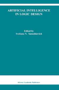Artificial Intelligence in Logic Design (The Kluwer International Series in Engineering and Computer Science Vol.766) （2004. XVII, 308 p.）