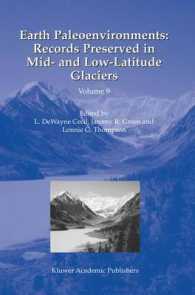 Earth Paleoenvironments: Records preserved in Mid- and Low-Latitude Glaciers (Developments in Paleoenvironmental Research Vol.9) （2004. XXXI, 250 p.）