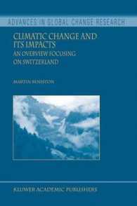 Climatic Change and its Impacts : An overview focusing on Switzerland (Advances in Global Change Research Vol.19) （2004. X, 287 p.）