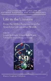 Life in the Universe : From the Miller Experiment to the Search for Life on Other Worlds (Cellular Origin and Life in Extreme Habitats and Astrobiology Vol.7) 〈Vol. 7〉