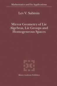 リー代数、リー群および等質空間のミラー幾何学<br>Mirror Geometry of Lie Algebras, Lie Groups and Homogeneous Spaces (Mathematics and its Applications Vol.573) （2004. XVII, 312 p.）